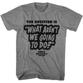 Ferris Beullers Day Off-Fbdo The Question Is-Graphite Heather Adult S/S T-Shirt - Graphite Heather