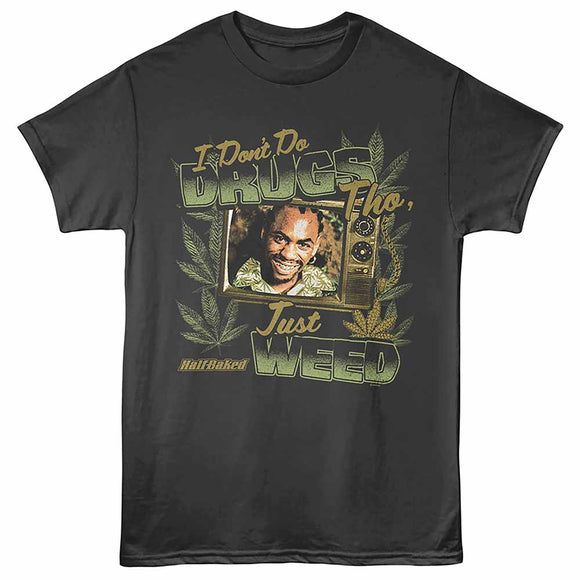 Half Baked I Dont Do Drugs Smoke Adult T-Shirt