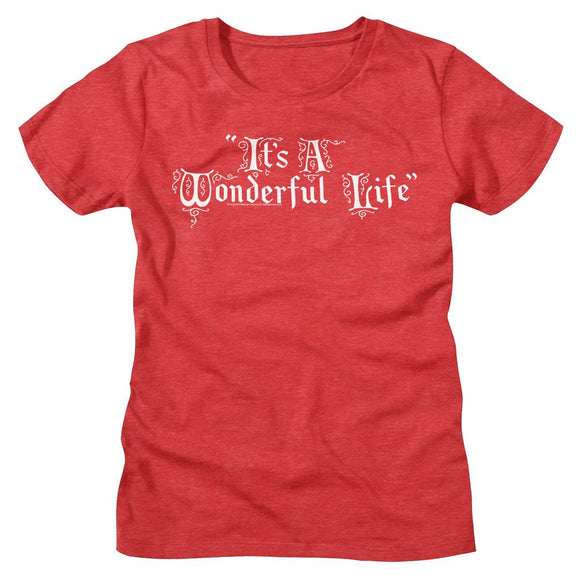Its A Wonderful-Iawl Life Title Treatment-Red Heather Ladies S/S T-Shirt - Red Heather