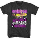 Macho Man-Nothing Means Nothing-Black Heather Adult S/S T-Shirt - Black Heather