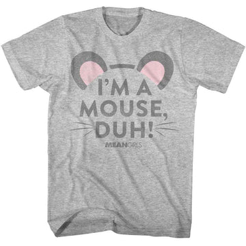 Mean Girls-Mean Girls Im A Mouse Duh-Gray Heather Adult S/S T-Shirt - Gray Heather