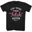 Mean Girls-Mean Girls To Make Fetch Happen-Black Adult S/S T-Shirt - Black