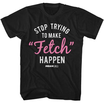 Mean Girls-Mean Girls To Make Fetch Happen-Black Adult S/S T-Shirt - Black