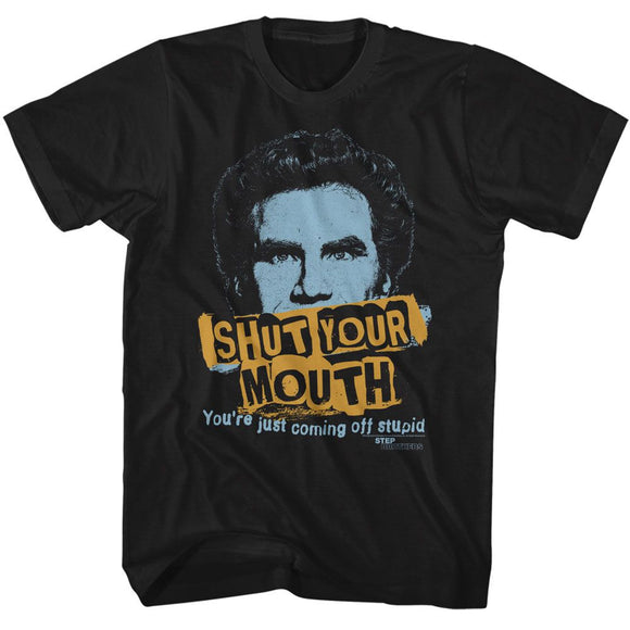 STEP BROTHERS SHUT YOUR MOUTH S T-Shirt in Black