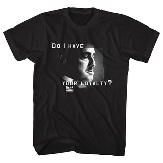 Godfather-Do I Have Your Loyalty-Black Adult S/S Tshirt - Coastline Mall